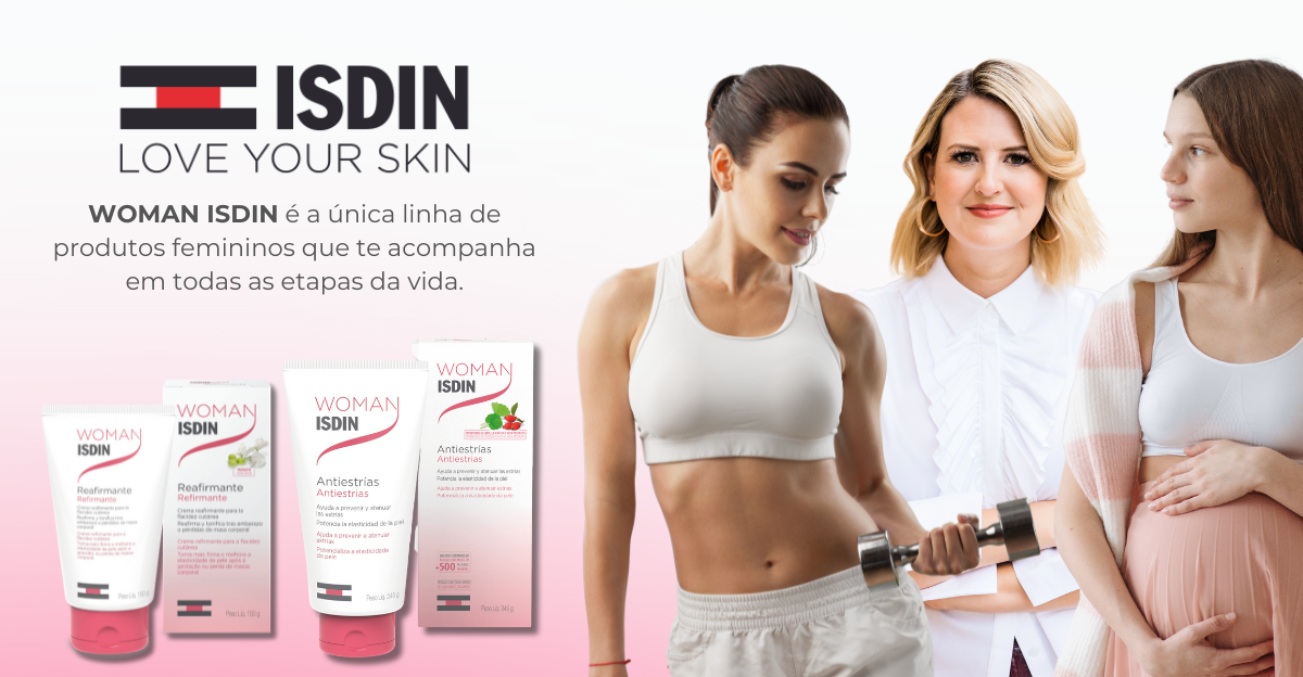 Campanha de influenciadores com produtos de dermo cosmeticos. Woman Isdin é a unica linha de produtos femininos que te acompanha em todas as etapas da vida